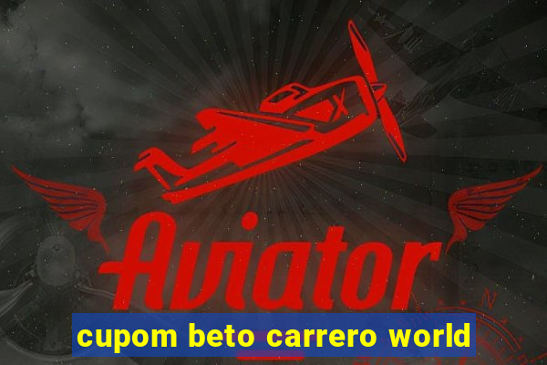 cupom beto carrero world