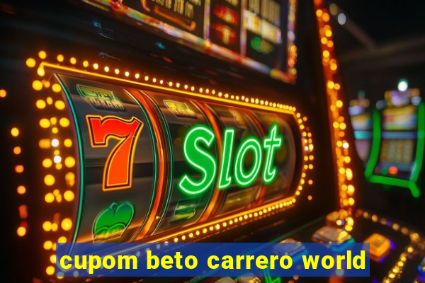 cupom beto carrero world
