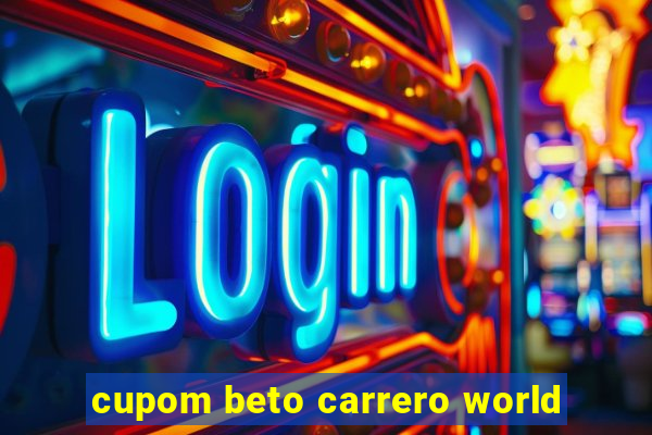 cupom beto carrero world