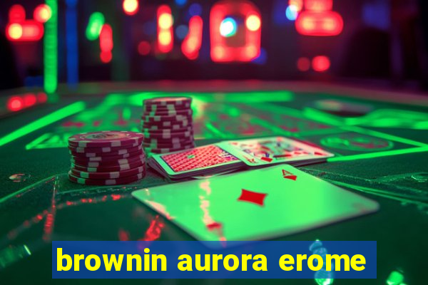 brownin aurora erome