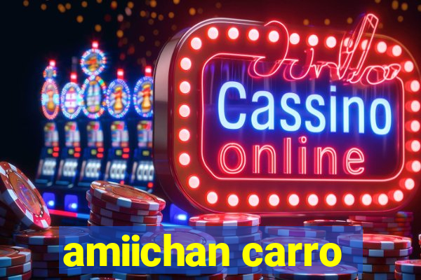 amiichan carro