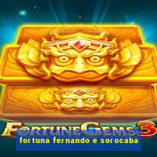 fortuna fernando e sorocaba