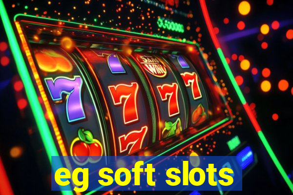 eg soft slots