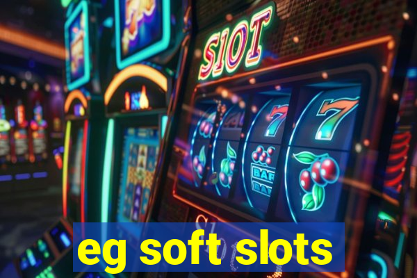eg soft slots