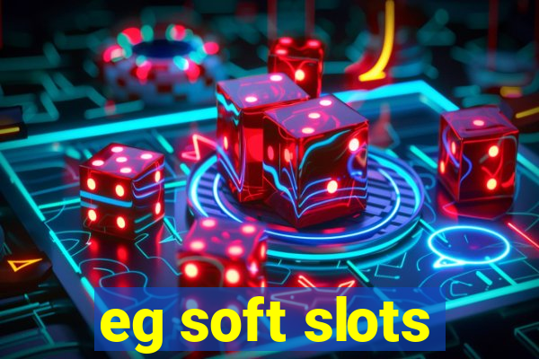 eg soft slots