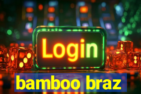bamboo braz