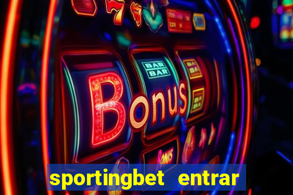 sportingbet entrar na minha conta