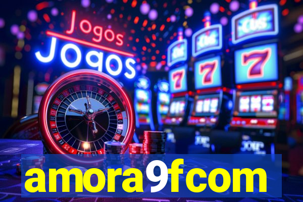 amora9fcom