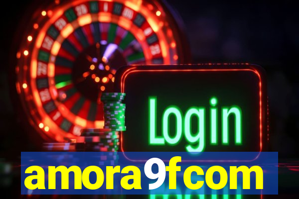 amora9fcom