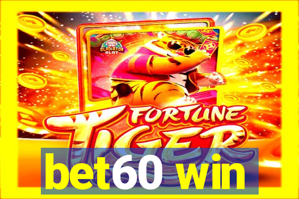 bet60 win