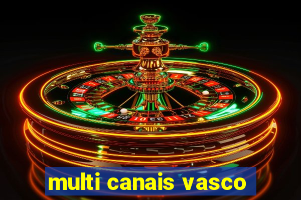 multi canais vasco