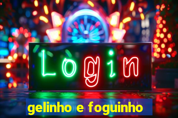 gelinho e foguinho