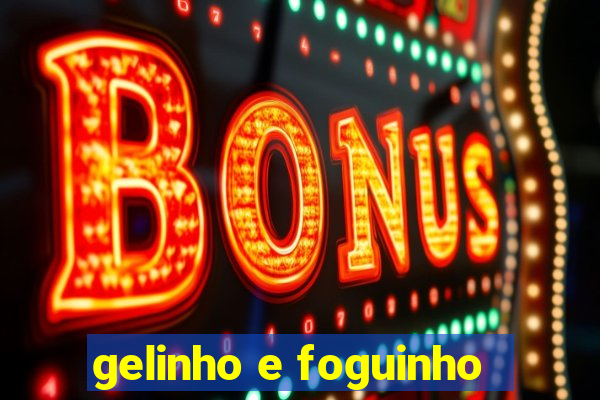gelinho e foguinho