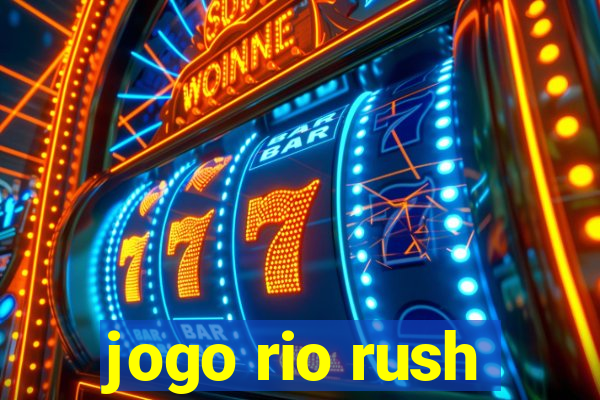 jogo rio rush