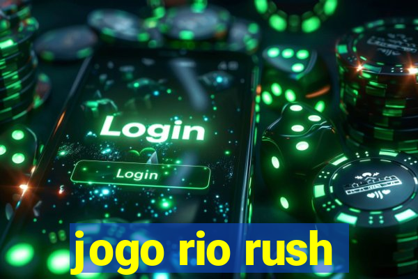 jogo rio rush
