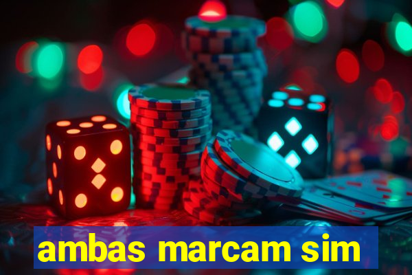 ambas marcam sim