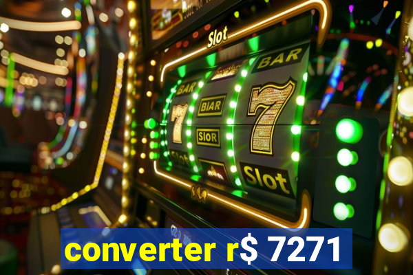 converter r$ 7271