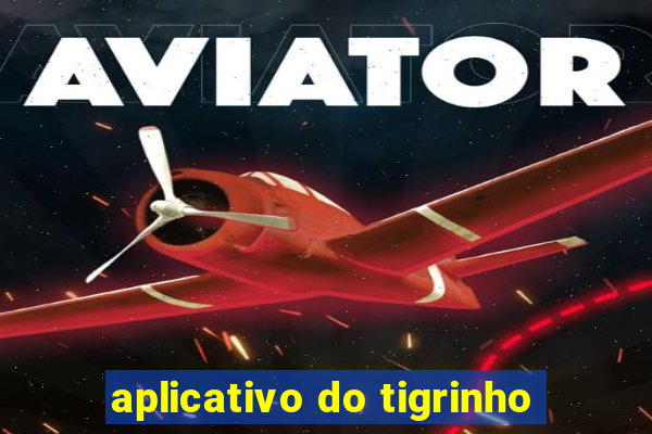 aplicativo do tigrinho