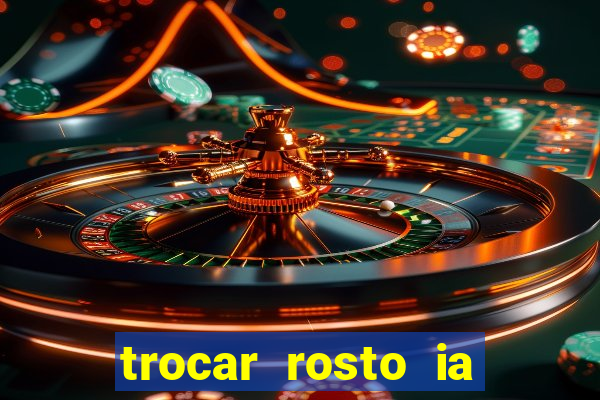 trocar rosto ia online mudar rosto
