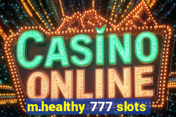 m.healthy 777 slots