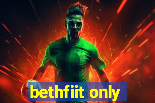 bethfiit only