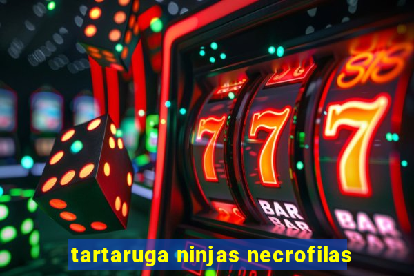 tartaruga ninjas necrofilas
