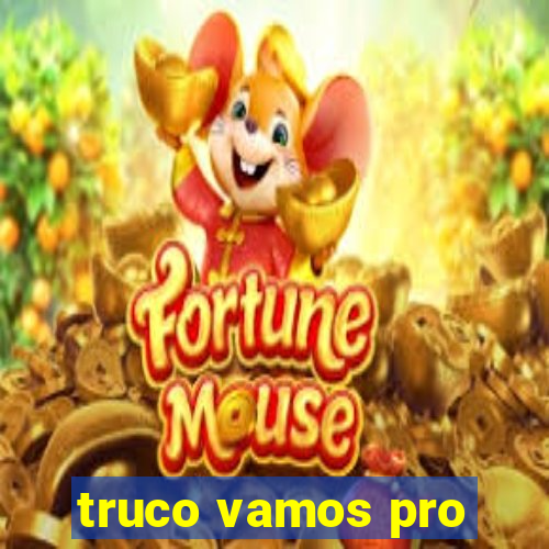 truco vamos pro