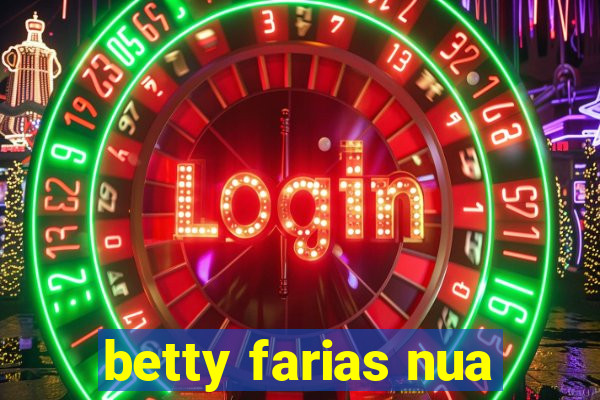betty farias nua