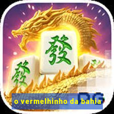 o vermelhinho da bahia