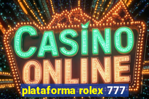 plataforma rolex 777
