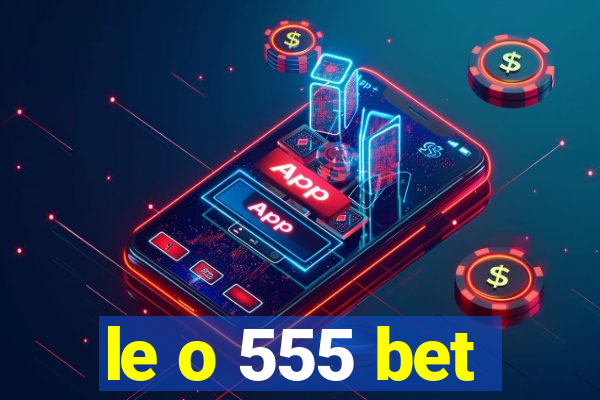 le o 555 bet