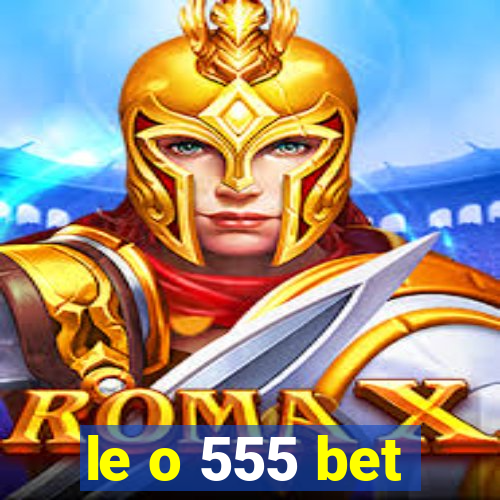 le o 555 bet
