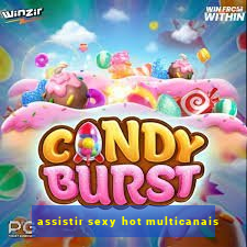 assistir sexy hot multicanais