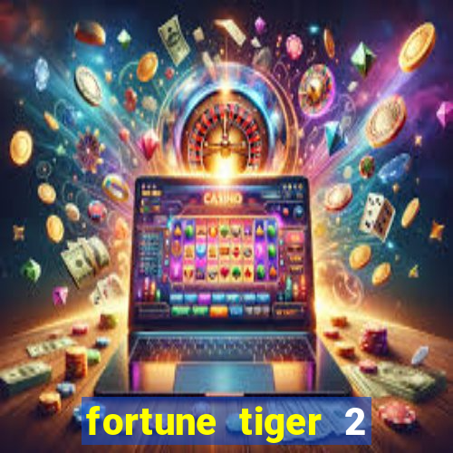 fortune tiger 2 demo free