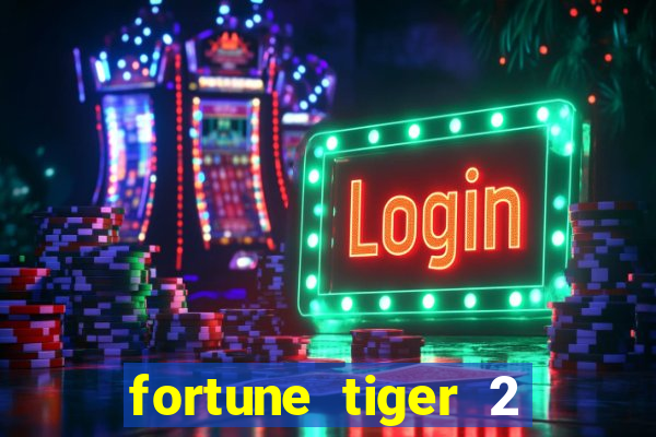 fortune tiger 2 demo free