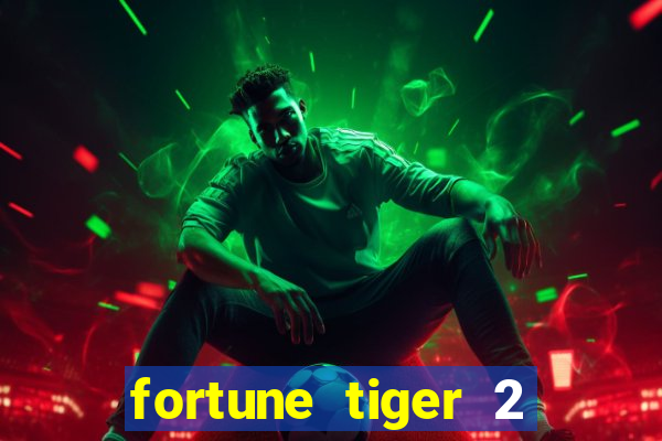 fortune tiger 2 demo free