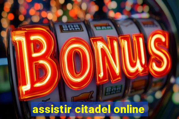 assistir citadel online