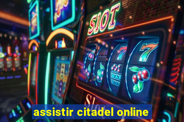assistir citadel online