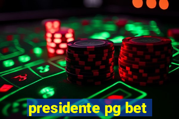 presidente pg bet
