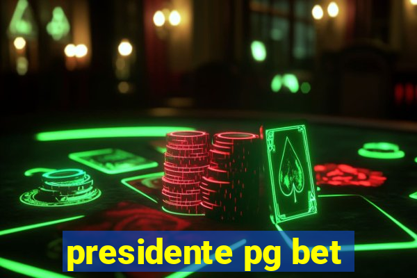 presidente pg bet