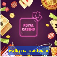 walkyria santos e namorado vereador
