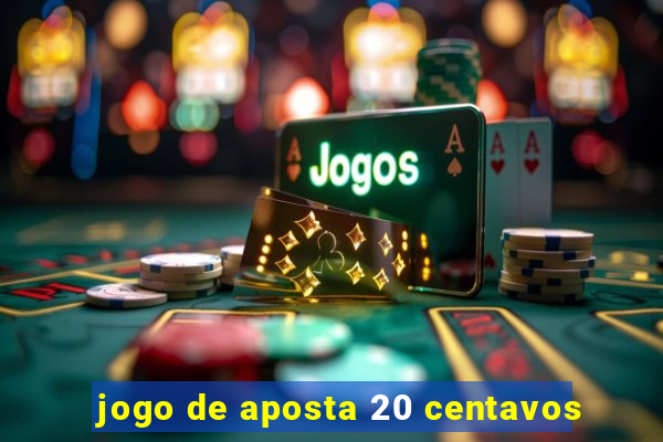 jogo de aposta 20 centavos