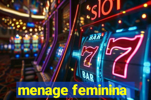menage feminina