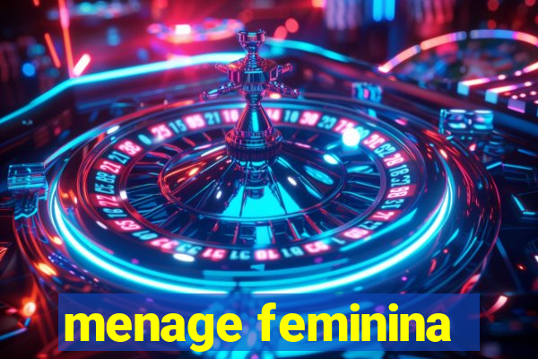 menage feminina