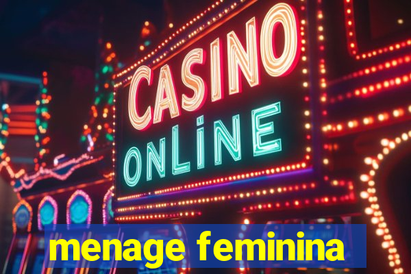 menage feminina