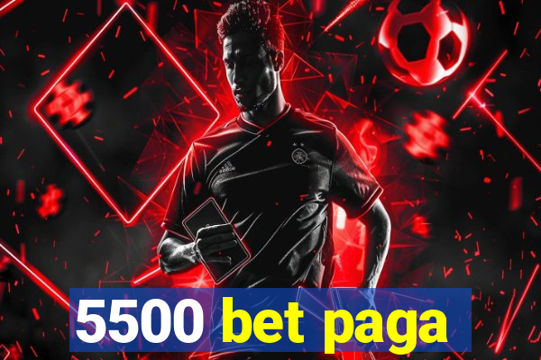5500 bet paga