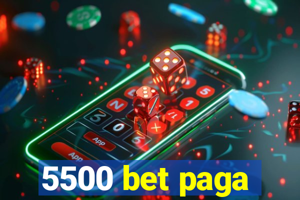 5500 bet paga