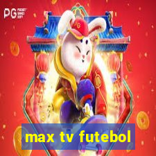 max tv futebol