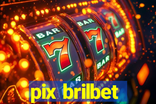 pix brilbet