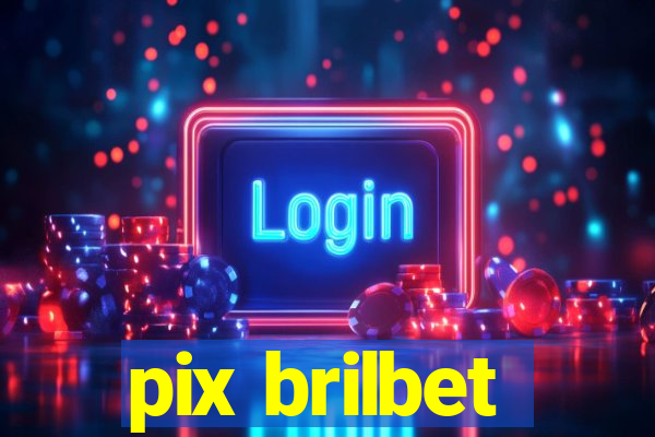 pix brilbet